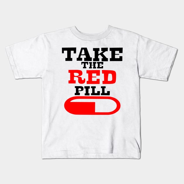 Alpha male TAKE THE RED PILL Kids T-Shirt by Just Be Cool Today